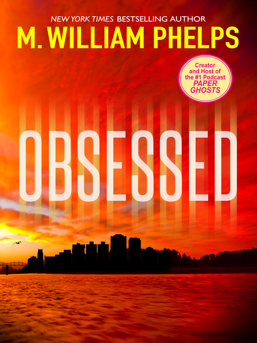 Title details for Obsessed by M. William Phelps - Available